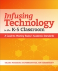 Image for Infusing Technology in the K-5 Classroom