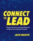 Image for Connect to Lead: Power Up Your Learning Network to Move Your School Forward