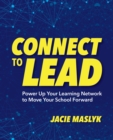 Image for Connect to Lead : Power Up Your Learning Network to Move Your School Forward