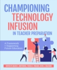 Image for Championing Technology Infusion in Teacher Preparation : A Framework for Supporting Future Educators