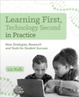 Image for Learning First, Technology Second in Practice: New Strategies, Research and Tools for Student Success