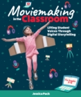 Image for Moviemaking in the classroom  : lifting student voices through digital storytelling
