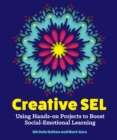 Image for Creative SEL  : using hands-on projects to boost social-emotional learning
