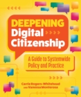 Image for Deepening digital citizenship  : a guide to systemwide policy and practice