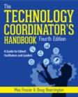 Image for The Technology Coordinator&#39;s Handbook: A Guide for Edtech Facilitators and Leaders