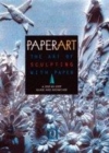Image for PAPER ART: SCULPTING WITH PAPER