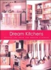 Image for Dream kitchens  : recipes and ideas for modern kitchens