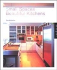 Image for Small Spaces, Beautiful Kitchens