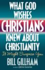 Image for What God Wishes Christians Knew about Christianity