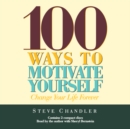 Image for 100 Ways to Motivate Yourself