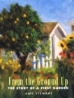 Image for From the Ground Up : The Story of a First Garden