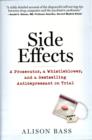 Image for Side effects  : a prosecutor, a whistleblower, and a bestselling antidepressant on trial