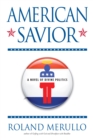 Image for American Savior: A Novel of Divine Politics