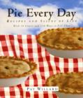 Image for Pie every day: recipes and slices of life