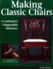 Image for MAKING CLASSIC CHAIRS : A CRAFTSMAN&#39;S CH