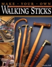 Image for Make your own walking sticks  : how to craft canes and staffs from rustic to fancy