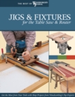 Image for Jigs &amp; fixtures for the table saw &amp; router  : get the most from your tools with shop projects from Woodworking&#39;s top experts