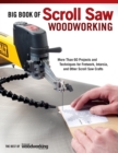 Image for Big book of scroll saw woodworking  : more than 60 projects and techniques for fretwork, intarsia &amp; other scroll saw crafts