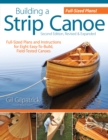 Image for Building a strip canoe  : full-sized plans and instructions for eight easy-to-build, field tested canoes