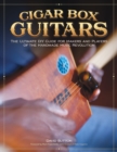 Image for Cigar box guitars  : the ultimate DIY guide for the makers and players of the handmade music revolution
