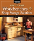 Image for How to make workbenches &amp; shop storage solutions  : 28 projects to make your workshop more efficient from the experts at American Woodworker