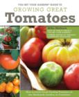 Image for You bet your garden guide to growing great tomatoes  : how to grow great-tasting tomatoes in any backyard, garden, or container