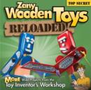 Image for Zany wooden toys reloaded!  : more wild projects from the toy inventor&#39;s workshop