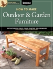 Image for How to make outdoor &amp; garden furniture  : instructions for tables, chairs, planters, trellises, &amp; more