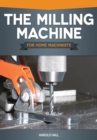 Image for The Milling Machine for Home Machinists