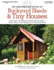 Image for Jay Shafer&#39;s DIY book of backyard sheds &amp; tiny houses  : build your own guest cottage, writing studio, home office, craft workshop, or personal retreat