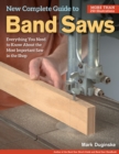Image for New complete guide to band saws  : everything you need to know about the most important saw in the shop
