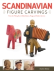 Image for Scandinavian Figure Carving : From Viking Times to Doderhultam, Trygg, and Modern Carvers