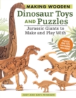 Image for Making Wooden Dinosaur Toys and Puzzles : Jurassic Giants to Make and Play With