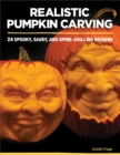 Image for Realistic pumpkin carving  : 24 spooky, scary, and spine-chilling designs