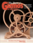 Image for Big book of gizmos &amp; gadgets  : expert advice and 15 all-time favorite projects and patters