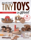 Image for Making tiny toys in wood  : ornaments &amp; collectible heirloom accents