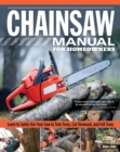 Image for Chainsaw manual for homeowners  : learn to safely use your saw to fell trees, cut firewood, and fell trees