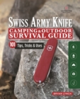 Image for Victorinox Swiss Army Knife Camping &amp; Outdoor Survival Guide : 101 Tips, Tricks and Uses
