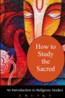 Image for How To Study The Sacred : An Introduction To Religious Studies
