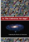 Image for Is The Universe An App? Exploring the Physics of Awareness