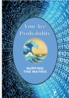 Image for You Are Probability : Surfing The Matrix