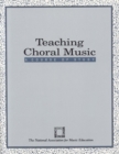 Image for Teaching Choral Music : A Course of Study