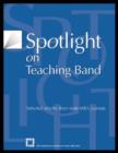 Image for Spotlight on Teaching Band : Selected Articles from State MEA Journals