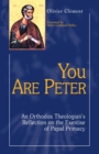 Image for You Are Peter : An Orthodox Theologian&#39;s Reflection on the Exercise of Papal Primacy