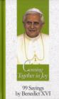Image for Coming Together in Joy : 99 Sayings by Benedict XVI