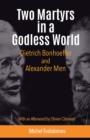 Image for Two Martyrs in a Godless World : Dietrich Bonhoeffer and Alexander Men