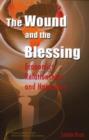Image for The wound and the blessing  : economics, relationships, and happiness
