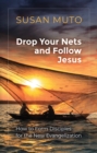Image for Drop Your Nets and Follow Jesus : How to Form Disciples for the New Evangelization