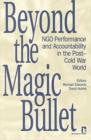 Image for Beyond the Magic Bullet : NGO Performance and Accountability in the Post-Cold War World