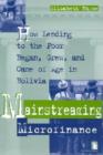 Image for Mainstreaming Microfinance : How Lending to the Poor Began, Grew and Came of Age in Bolivia